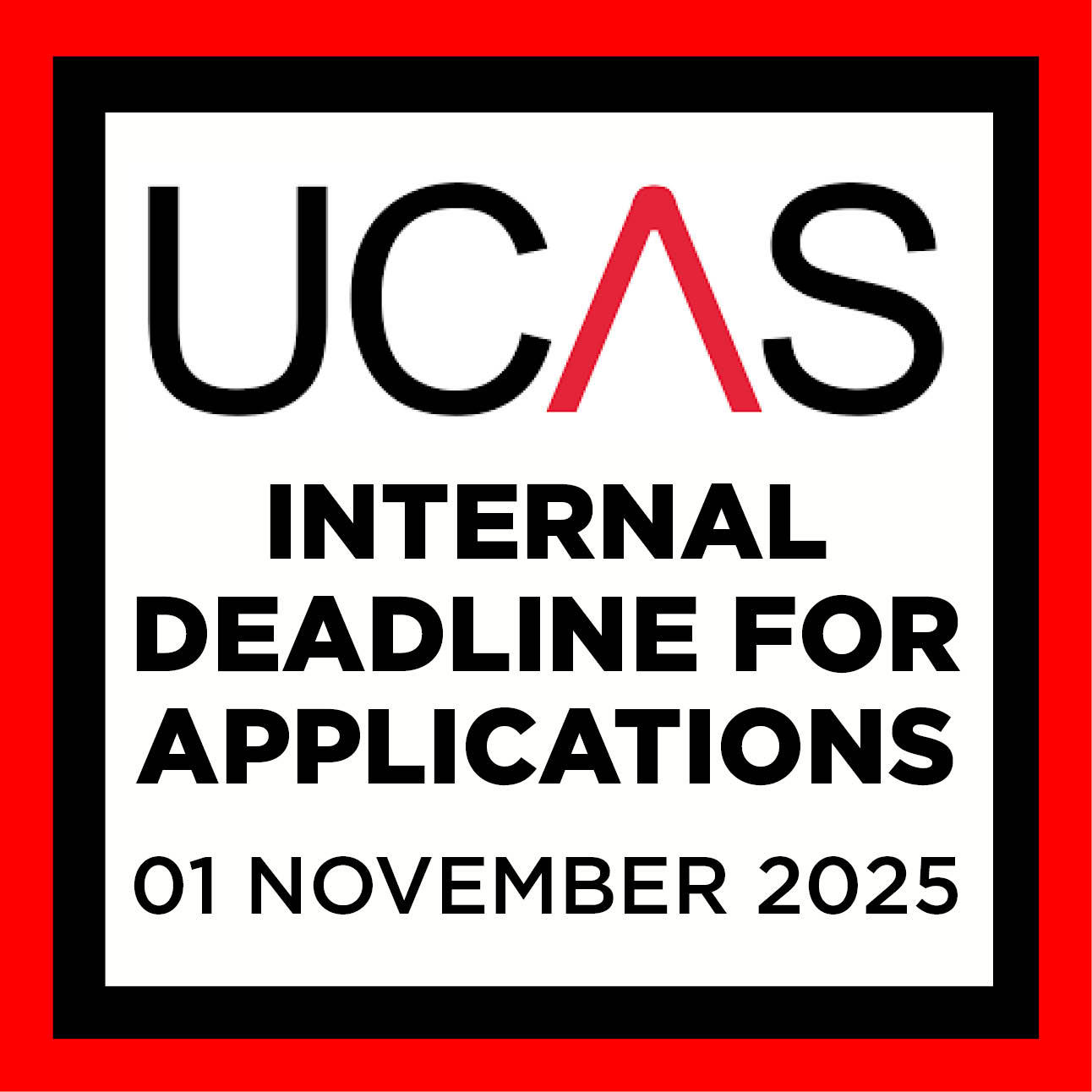UCAS Internal Deadline for Applications. 01 November 2025